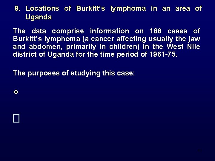 8. Locations of Burkitt’s lymphoma in an area of Uganda The data comprise information