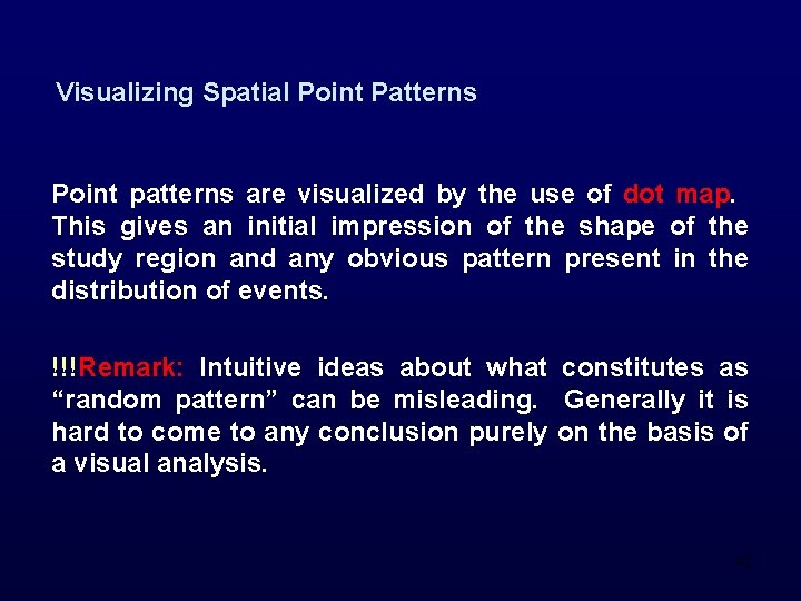 Visualizing Spatial Point Patterns Point patterns are visualized by the use of dot map.