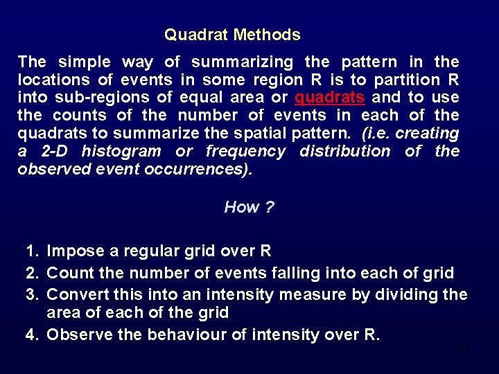 Quadrat Methods The simple way of summarizing the pattern in the locations of events