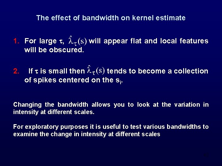 The effect of bandwidth on kernel estimate 1. For large , will appear flat