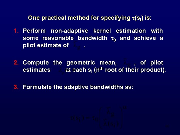 One practical method for specifying (si) is: 1. Perform non-adaptive kernel estimation with some