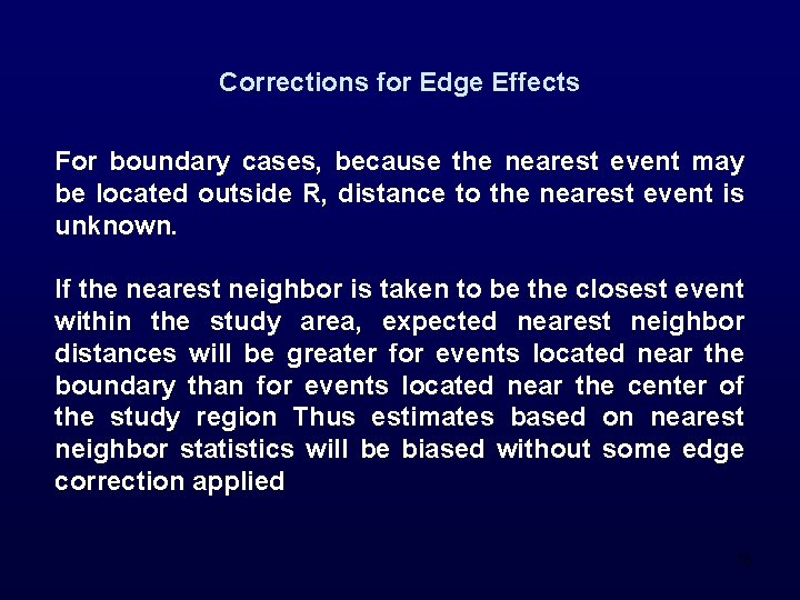 Corrections for Edge Effects For boundary cases, because the nearest event may be located