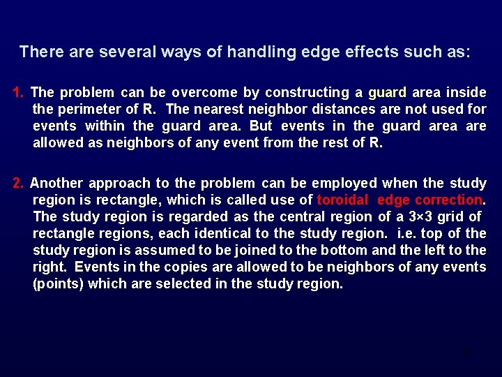 There are several ways of handling edge effects such as: 1. The problem can