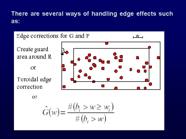 There are several ways of handling edge effects such as: 81 