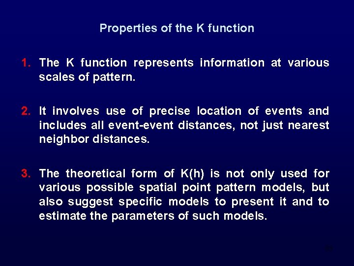 Properties of the K function 1. The K function represents information at various scales