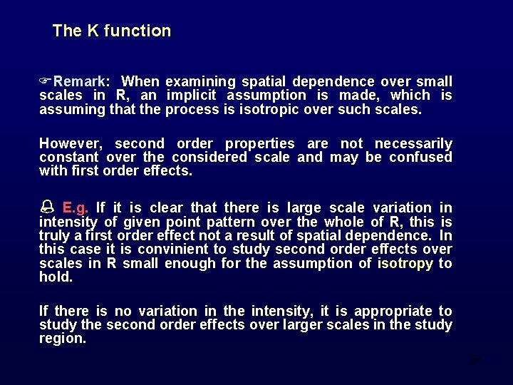 The K function FRemark: When examining spatial dependence over small scales in R, an