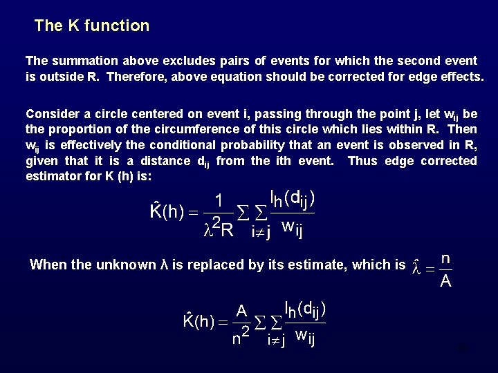 The K function The summation above excludes pairs of events for which the second