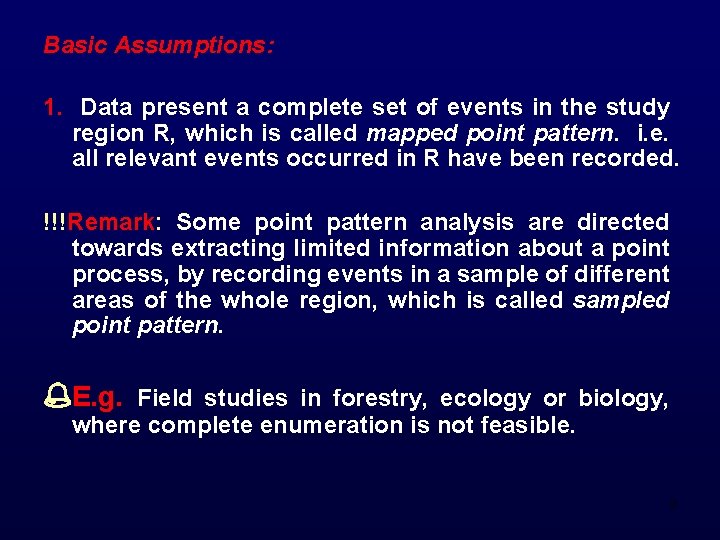 Basic Assumptions: 1. Data present a complete set of events in the study region