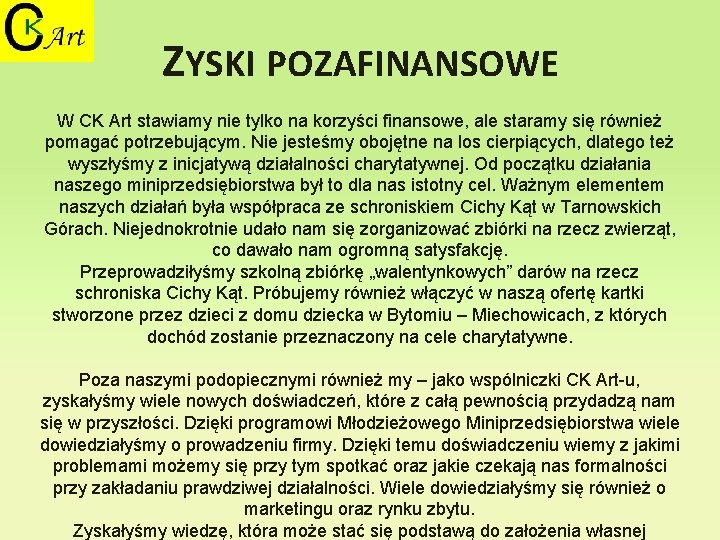 ZYSKI POZAFINANSOWE W CK Art stawiamy nie tylko na korzyści finansowe, ale staramy się