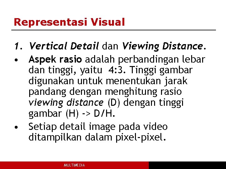 Representasi Visual 1. Vertical Detail dan Viewing Distance. • Aspek rasio adalah perbandingan lebar