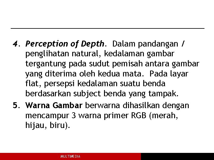 4. Perception of Depth. Dalam pandangan / penglihatan natural, kedalaman gambar tergantung pada sudut