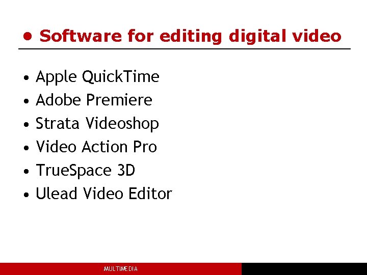  • Software for editing digital video • • • Apple Quick. Time Adobe