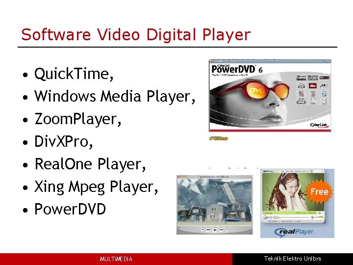 Software Video Digital Player • • Quick. Time, Windows Media Player, Zoom. Player, Div.