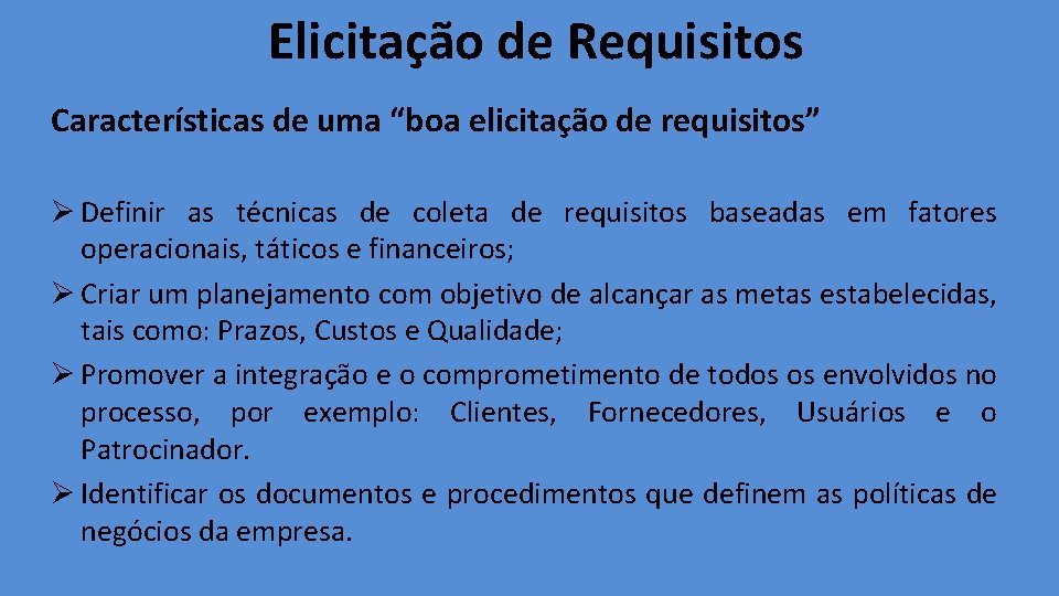 Elicitação de Requisitos Características de uma “boa elicitação de requisitos” Ø Definir as técnicas