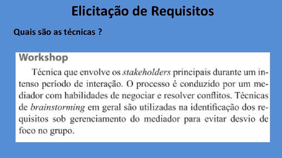 Elicitação de Requisitos Quais são as técnicas ? 