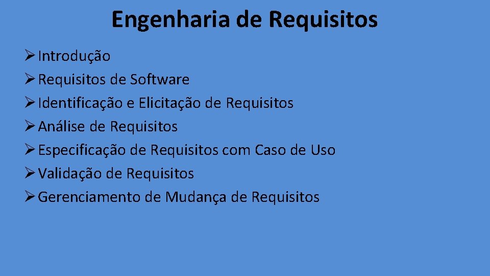 Engenharia de Requisitos Ø Introdução Ø Requisitos de Software Ø Identificação e Elicitação de