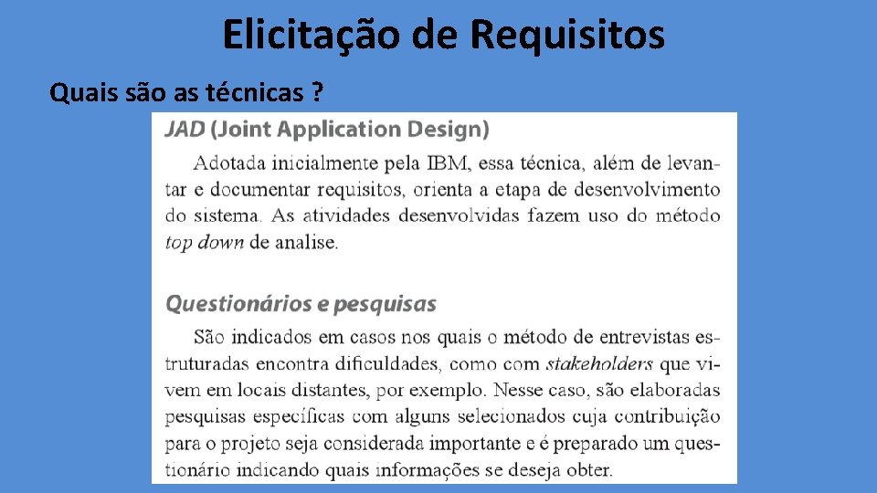 Elicitação de Requisitos Quais são as técnicas ? 