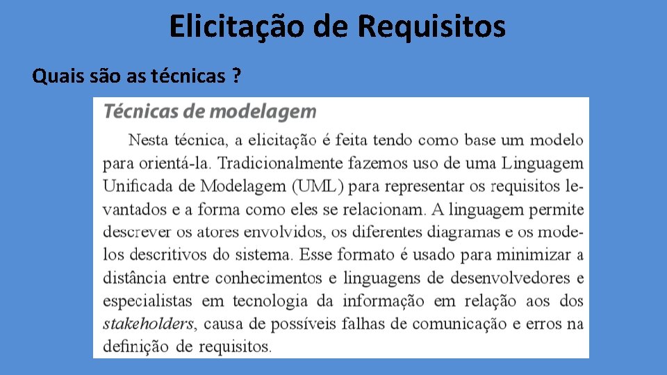 Elicitação de Requisitos Quais são as técnicas ? 