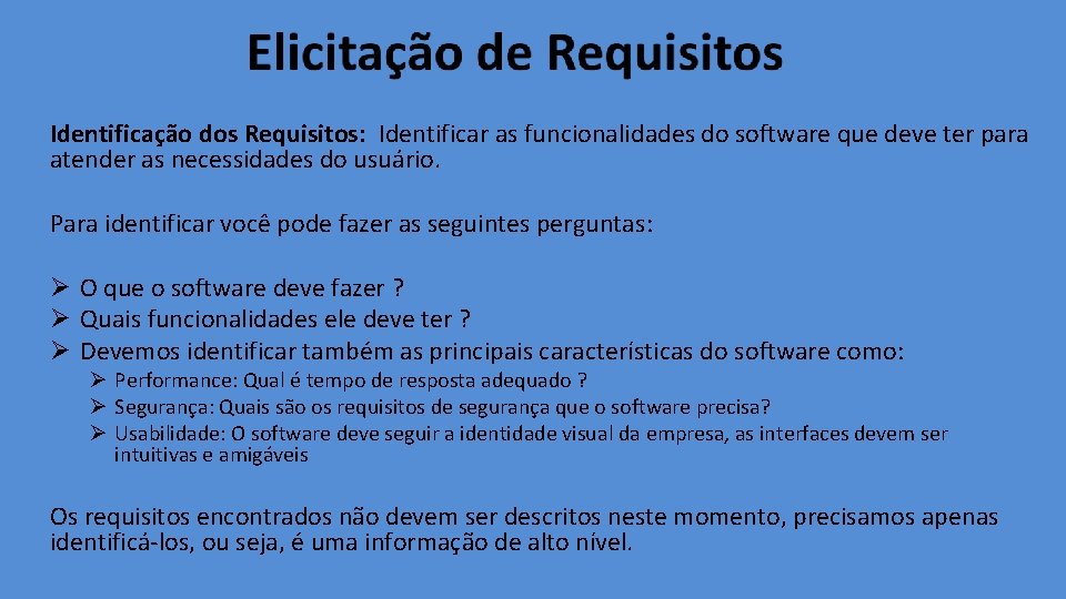 Identificação dos Requisitos: Identificar as funcionalidades do software que deve ter para atender as