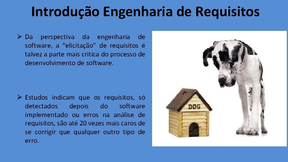 Introdução Engenharia de Requisitos Ø Da perspectiva da engenharia de software, a “elicitação” de