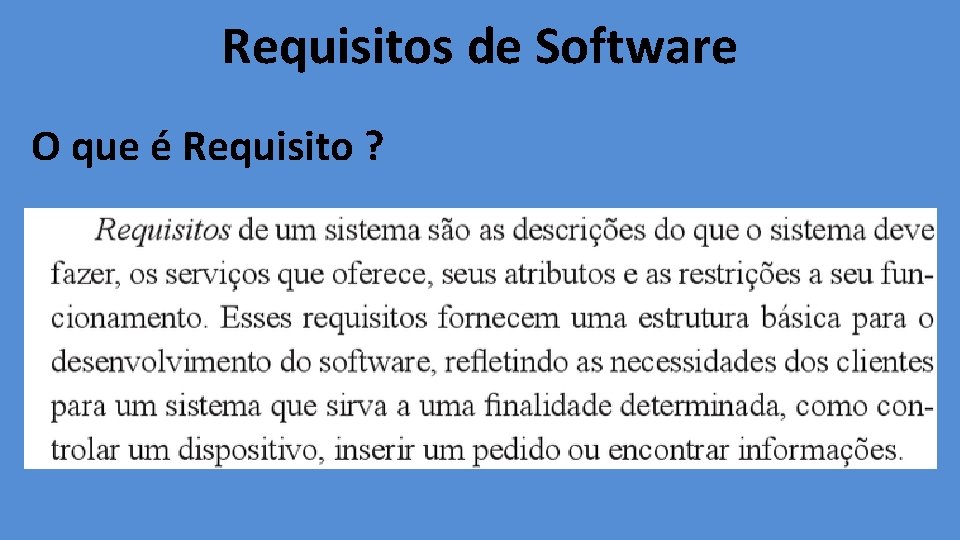 Requisitos de Software O que é Requisito ? 