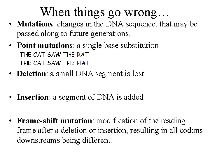 When things go wrong… • Mutations: changes in the DNA sequence, that may be