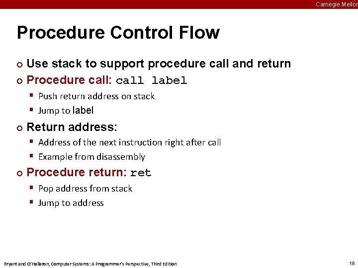 Carnegie Mellon Procedure Control Flow Use stack to support procedure call and return ¢