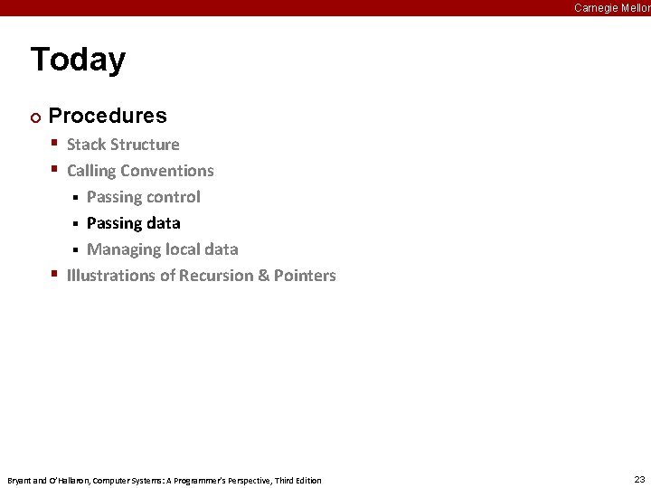 Carnegie Mellon Today ¢ Procedures § Stack Structure § Calling Conventions Passing control §