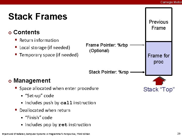 Carnegie Mellon Stack Frames ¢ Previous Frame Contents § Return information § Local storage