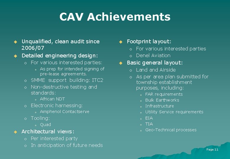 CAV Achievements u u Unqualified, clean audit since 2006/07 Detailed engineering design: o For
