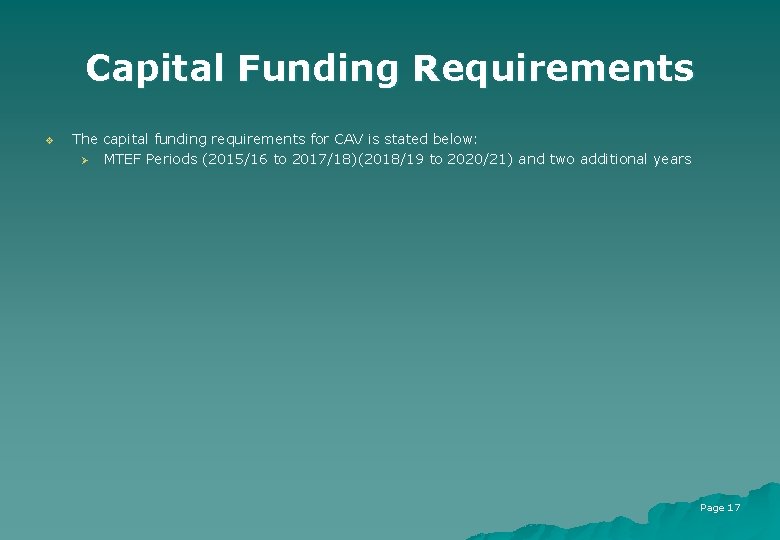 Capital Funding Requirements v The capital funding requirements for CAV is stated below: Ø
