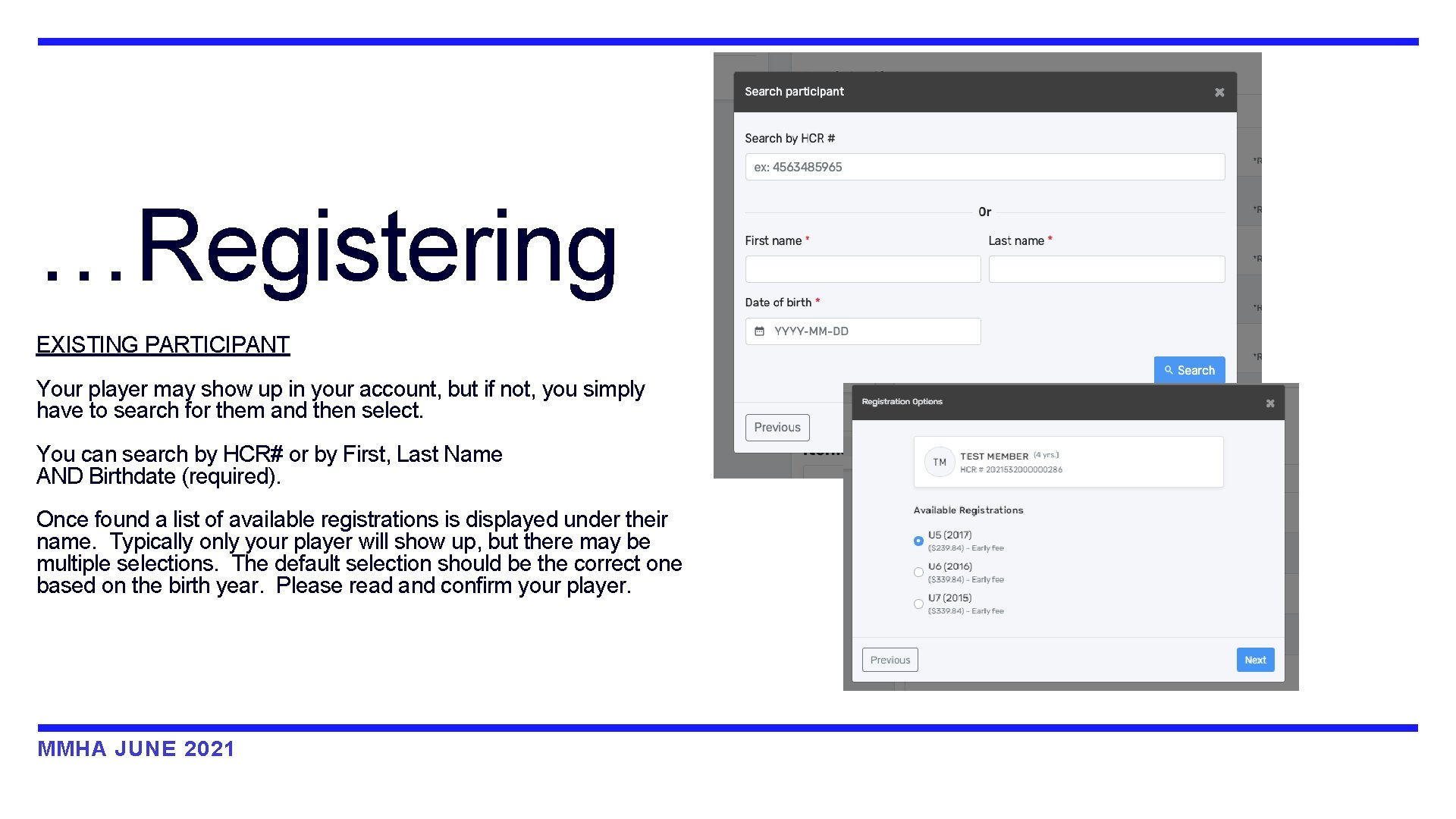 …Registering EXISTING PARTICIPANT Your player may show up in your account, but if not,