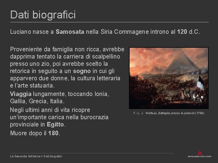 Dati biografici Luciano nasce a Samosata nella Siria Commagene introno al 120 d. C.