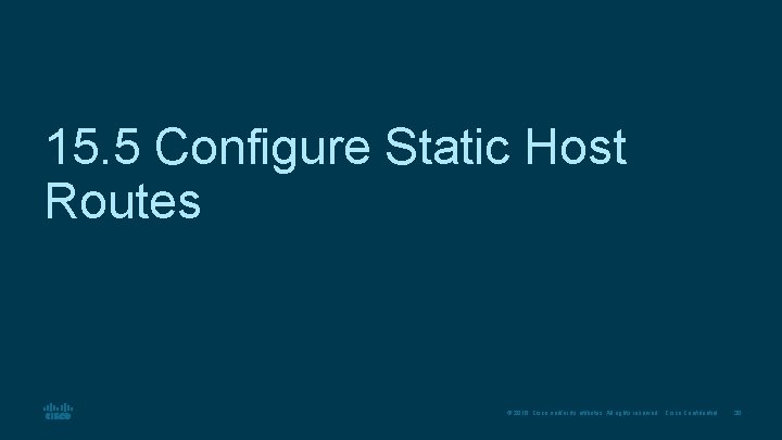15. 5 Configure Static Host Routes © 2016 Cisco and/or its affiliates. All rights