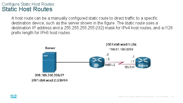 Configure Static Host Routes A host route can be a manually configured static route