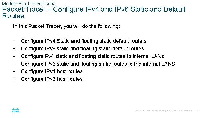 Module Practice and Quiz Packet Tracer – Configure IPv 4 and IPv 6 Static