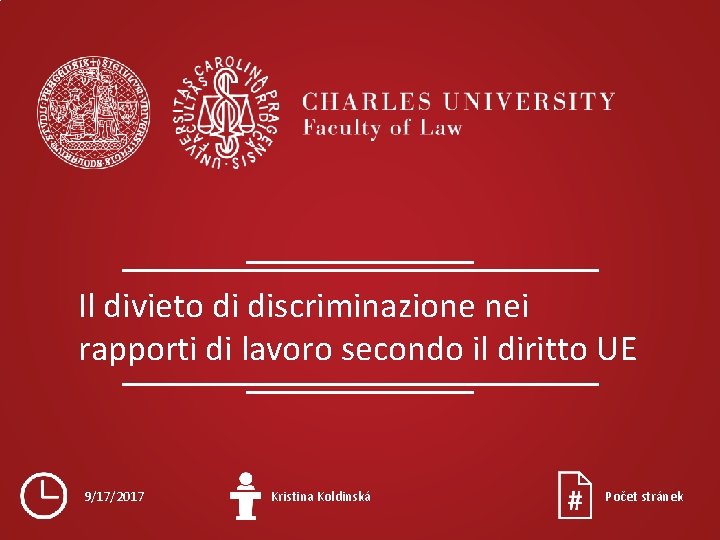 Il divieto di discriminazione nei rapporti di lavoro secondo il diritto UE 9/17/2017 Kristina