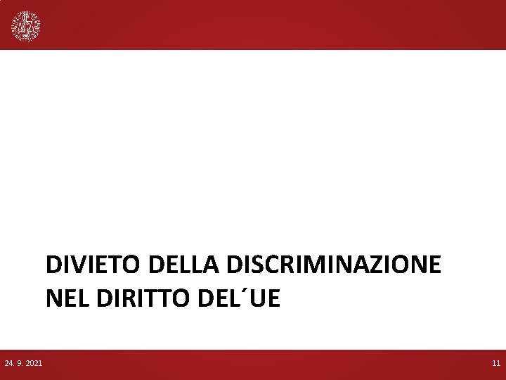 DIVIETO DELLA DISCRIMINAZIONE NEL DIRITTO DEL´UE 24. 9. 2021 11 