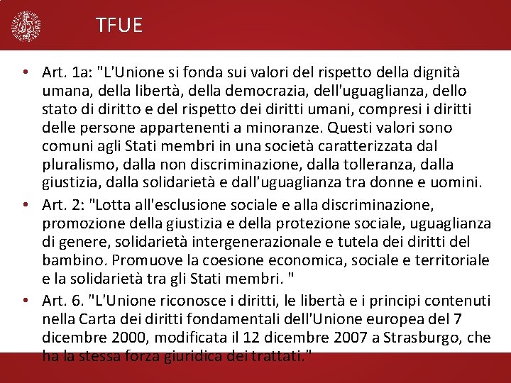 TFUE • Art. 1 a: "L'Unione si fonda sui valori del rispetto della dignità