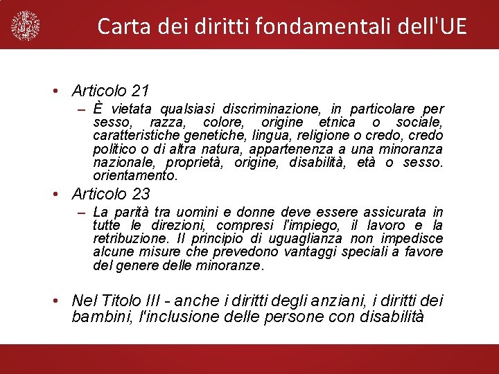 Carta dei diritti fondamentali dell'UE • Articolo 21 – È vietata qualsiasi discriminazione, in