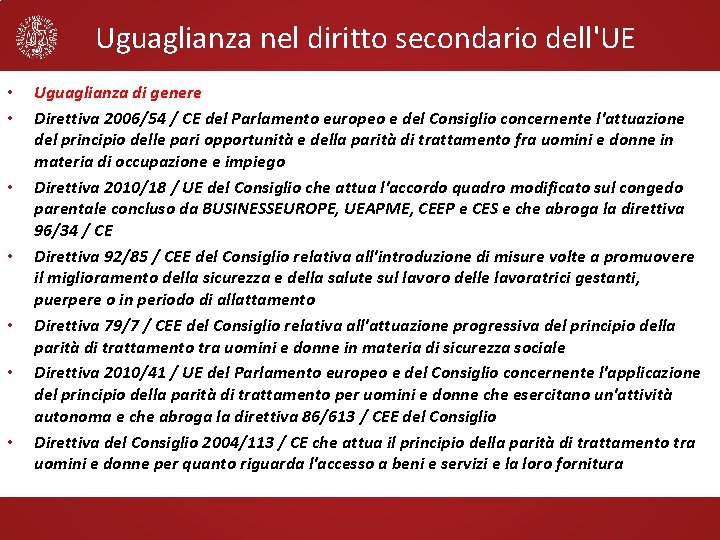 Uguaglianza nel diritto secondario dell'UE • • Uguaglianza di genere Direttiva 2006/54 / CE