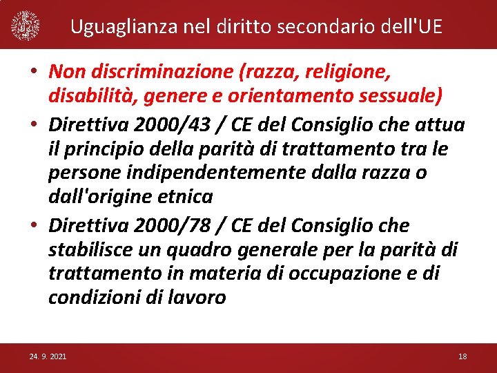 Uguaglianza nel diritto secondario dell'UE • Non discriminazione (razza, religione, disabilità, genere e orientamento