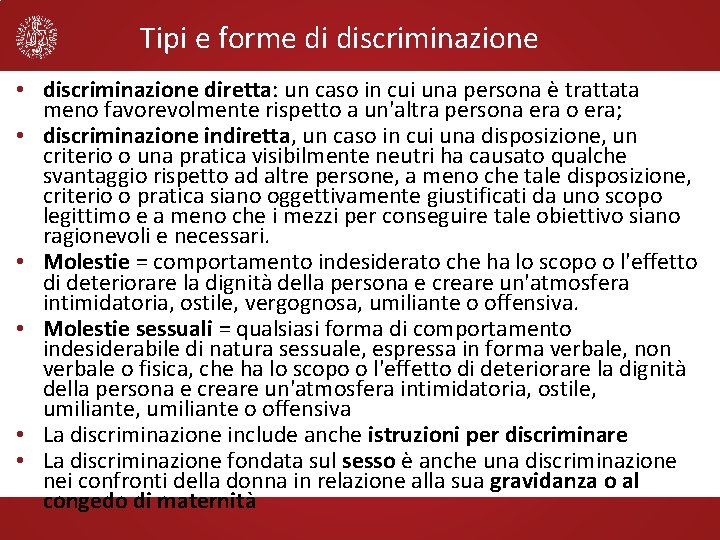 Tipi e forme di discriminazione • discriminazione diretta: un caso in cui una persona
