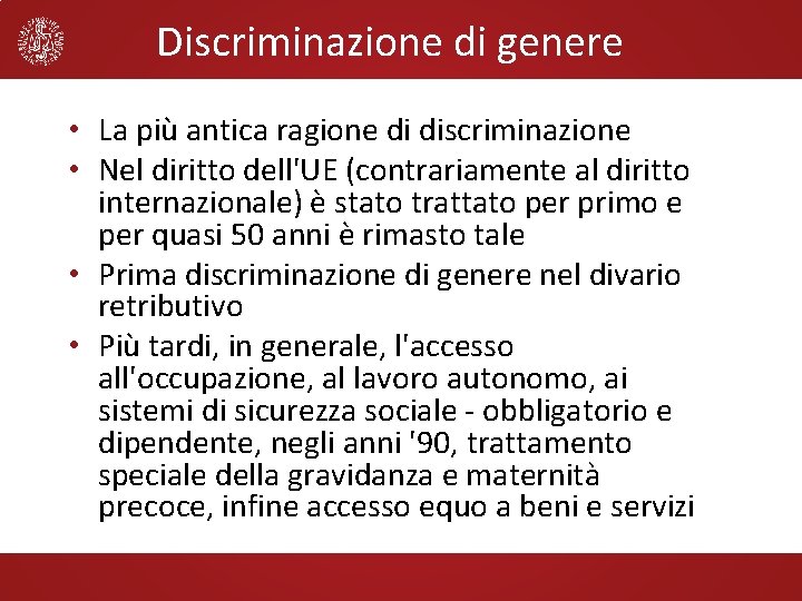 Discriminazione di genere • La più antica ragione di discriminazione • Nel diritto dell'UE