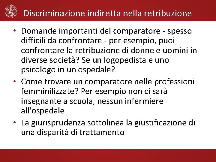 Discriminazione indiretta nella retribuzione • Domande importanti del comparatore - spesso difficili da confrontare