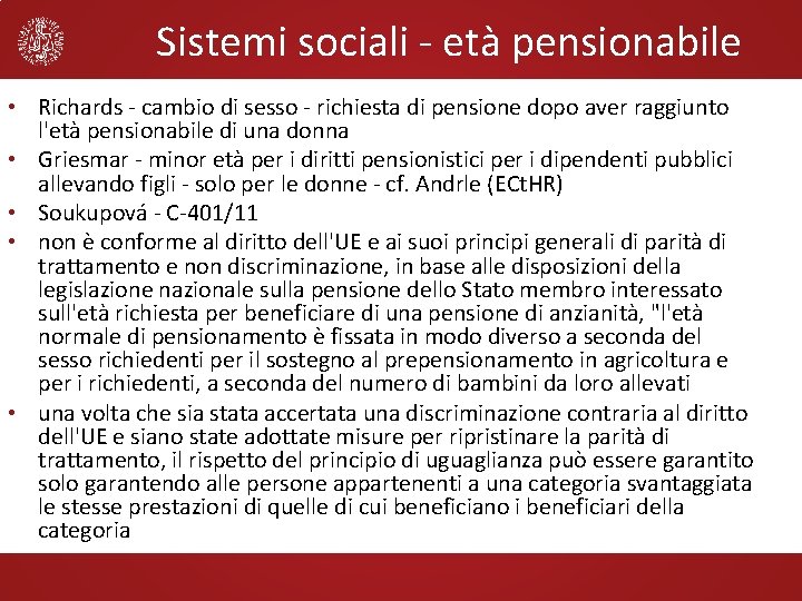 Sistemi sociali - età pensionabile • Richards - cambio di sesso - richiesta di