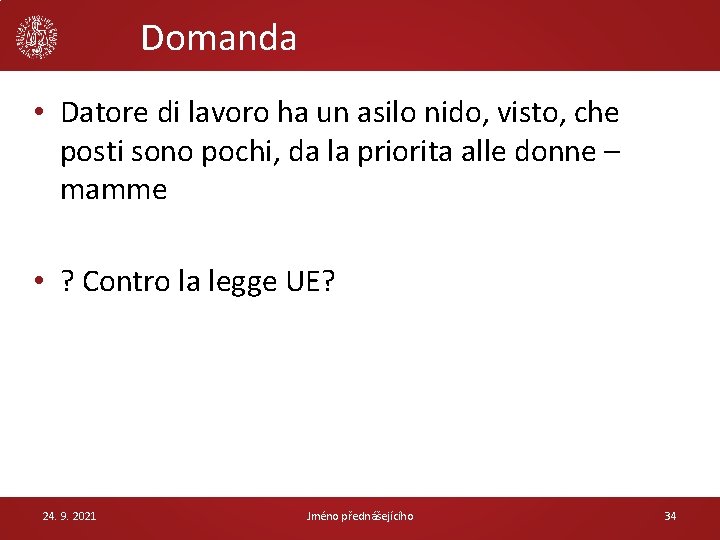 Domanda • Datore di lavoro ha un asilo nido, visto, che posti sono pochi,