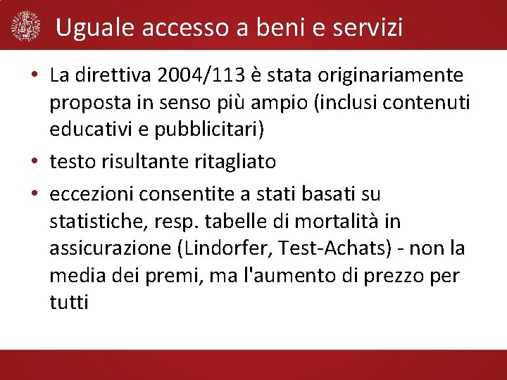 Uguale accesso a beni e servizi • La direttiva 2004/113 è stata originariamente proposta