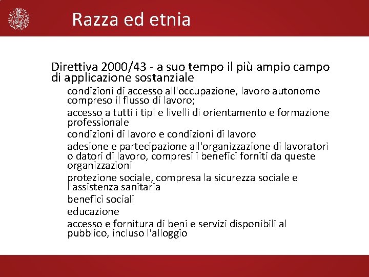 Razza ed etnia Direttiva 2000/43 - a suo tempo il più ampio campo di