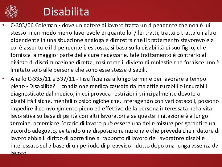 Disabilita • C-303/06 Coleman - dove un datore di lavoro tratta un dipendente che